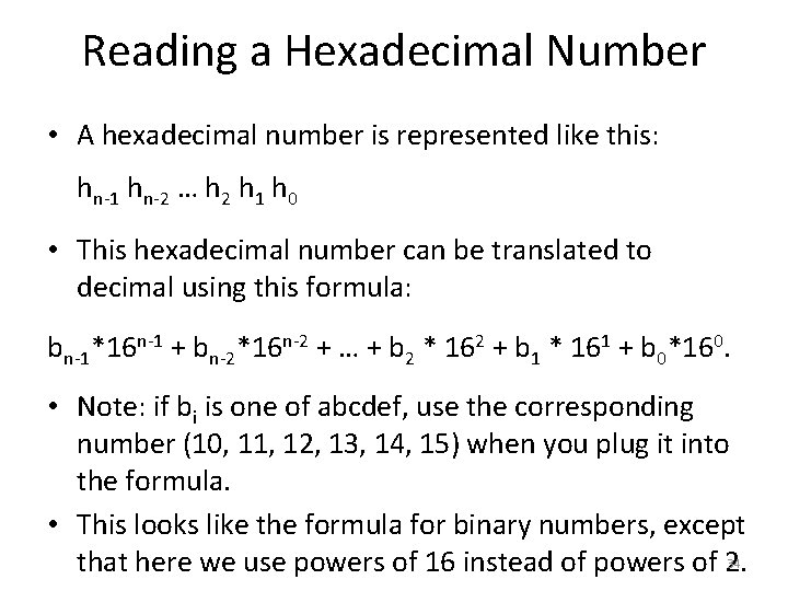 Reading a Hexadecimal Number • A hexadecimal number is represented like this: hn-1 hn-2