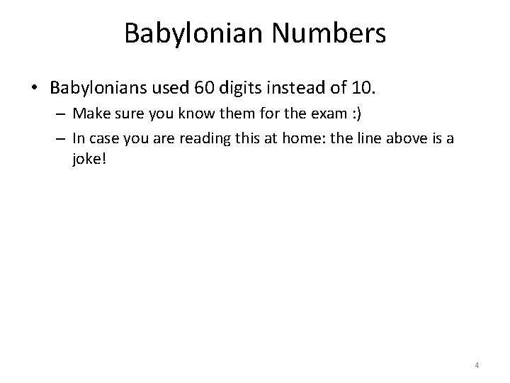 Babylonian Numbers • Babylonians used 60 digits instead of 10. – Make sure you