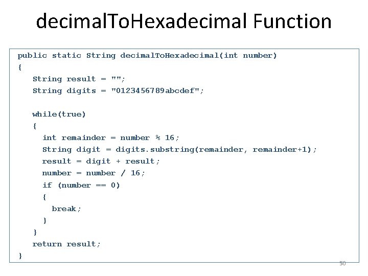 decimal. To. Hexadecimal Function public static String decimal. To. Hexadecimal(int number) { String result