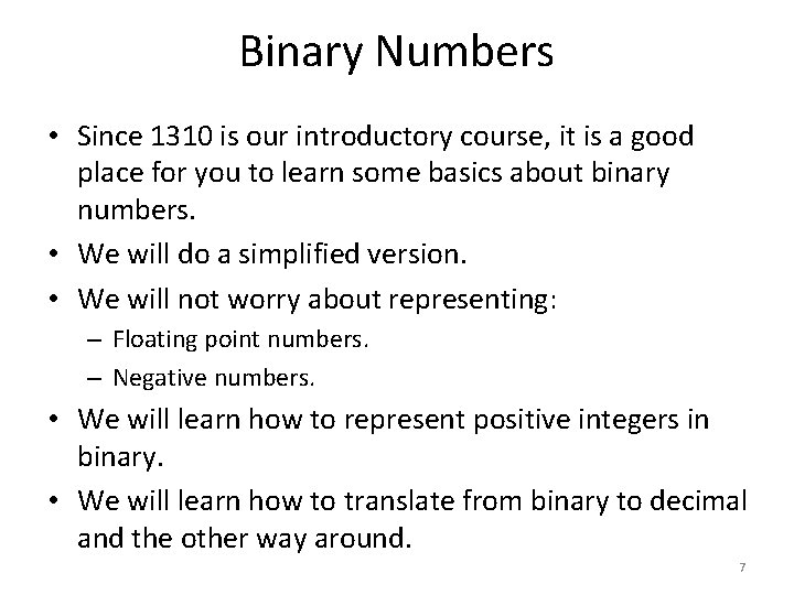 Binary Numbers • Since 1310 is our introductory course, it is a good place