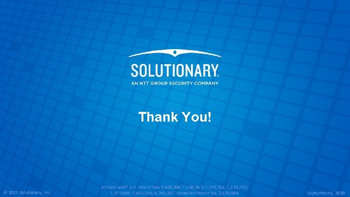 Thank You! © 2015 Solutionary, Inc. Active. Guard® U. S. Patent Nos 6, 988,