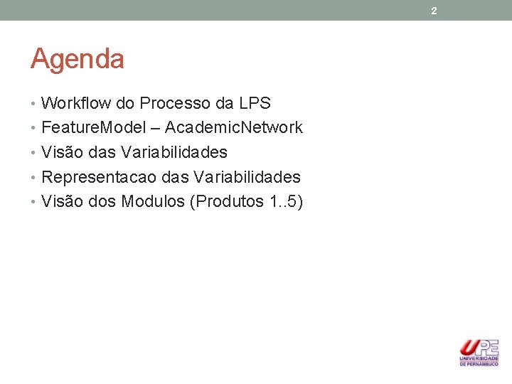 2 Agenda • Workflow do Processo da LPS • Feature. Model – Academic. Network