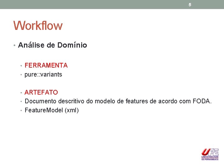 5 Workflow • Análise de Domínio • FERRAMENTA • pure: : variants • ARTEFATO