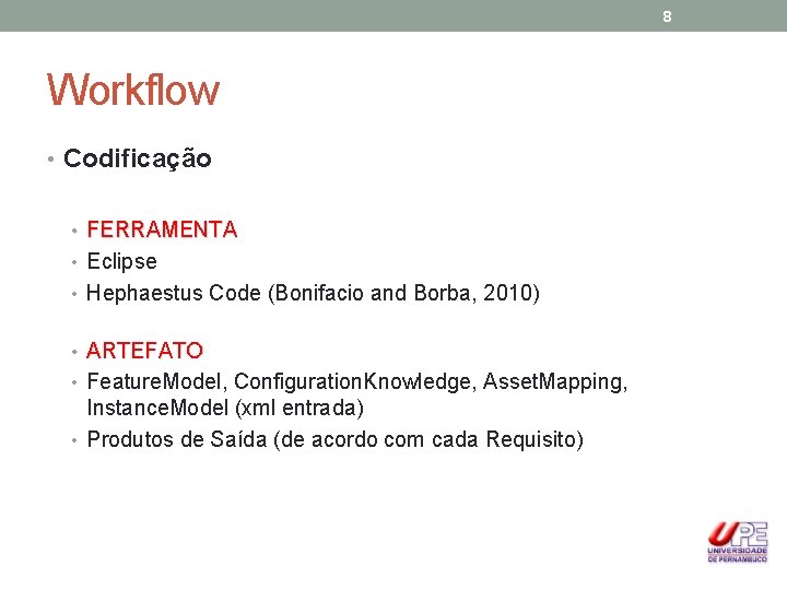 8 Workflow • Codificação • FERRAMENTA • Eclipse • Hephaestus Code (Bonifacio and Borba,