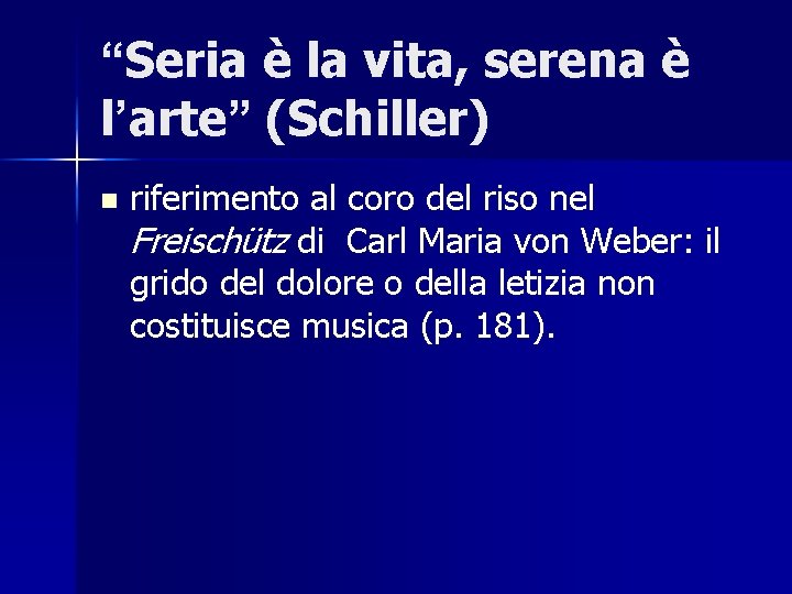 “Seria è la vita, serena è l’arte” (Schiller) n riferimento al coro del riso