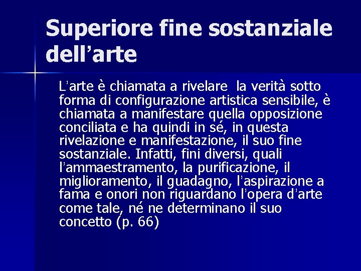 Superiore fine sostanziale dell’arte L’arte è chiamata a rivelare la verità sotto forma di