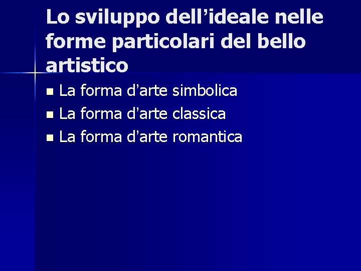 Lo sviluppo dell’ideale nelle forme particolari del bello artistico La forma d’arte simbolica n