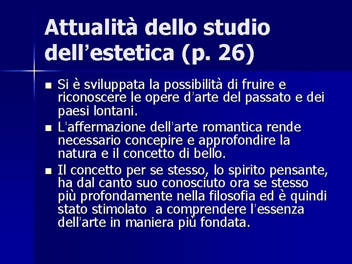 Attualità dello studio dell’estetica (p. 26) n n n Si è sviluppata la possibilità