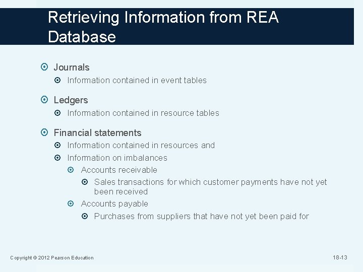 Retrieving Information from REA Database Journals Information contained in event tables Ledgers Information contained