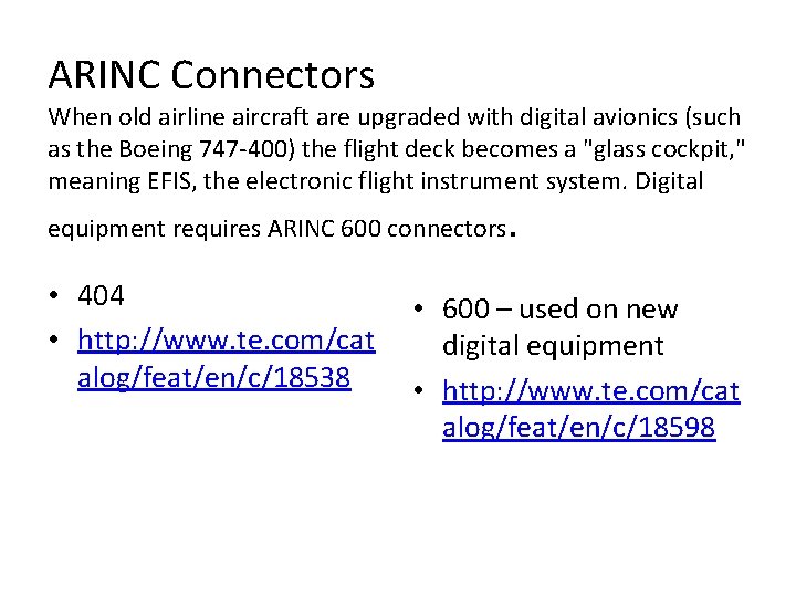 ARINC Connectors When old airline aircraft are upgraded with digital avionics (such as the
