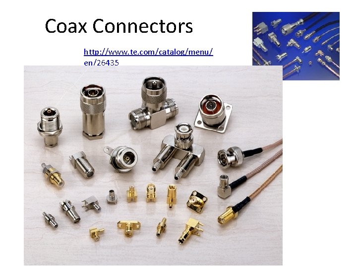 Coax Connectors http: //www. te. com/catalog/menu/ en/26435 