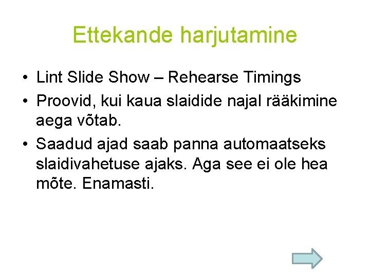 Ettekande harjutamine • Lint Slide Show – Rehearse Timings • Proovid, kui kaua slaidide