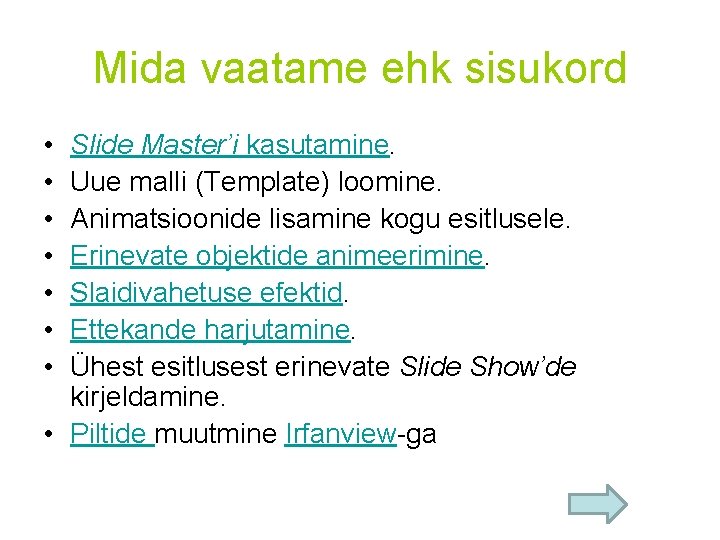 Mida vaatame ehk sisukord • • Slide Master’i kasutamine. Uue malli (Template) loomine. Animatsioonide