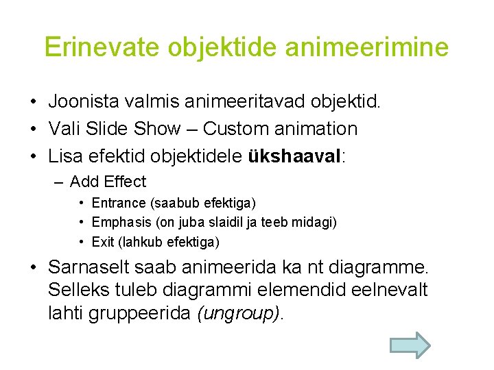 Erinevate objektide animeerimine • Joonista valmis animeeritavad objektid. • Vali Slide Show – Custom