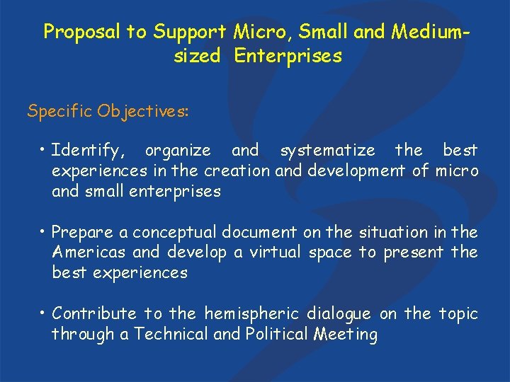 Proposal to Support Micro, Small and Mediumsized Enterprises Specific Objectives: • Identify, organize and