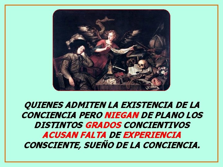 QUIENES ADMITEN LA EXISTENCIA DE LA CONCIENCIA PERO NIEGAN DE PLANO LOS DISTINTOS GRADOS