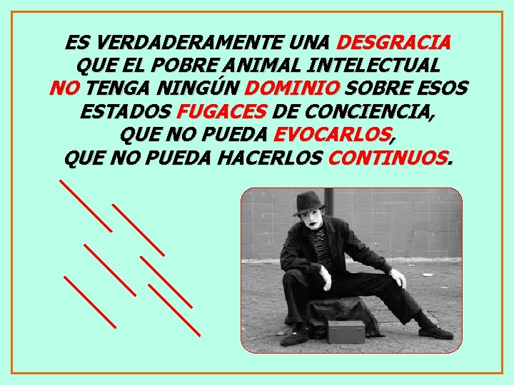 ES VERDADERAMENTE UNA DESGRACIA QUE EL POBRE ANIMAL INTELECTUAL NO TENGA NINGÚN DOMINIO SOBRE