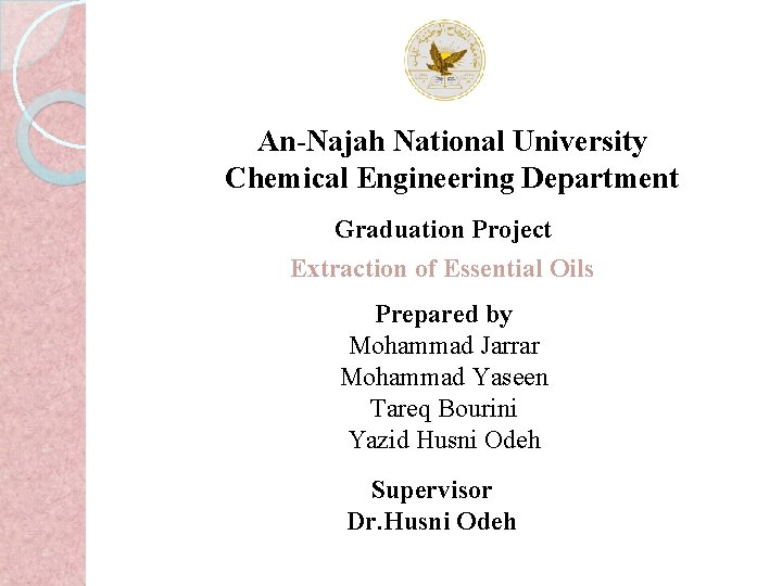 An-Najah National University Chemical Engineering Department Graduation Project Extraction of Essential Oils Prepared by