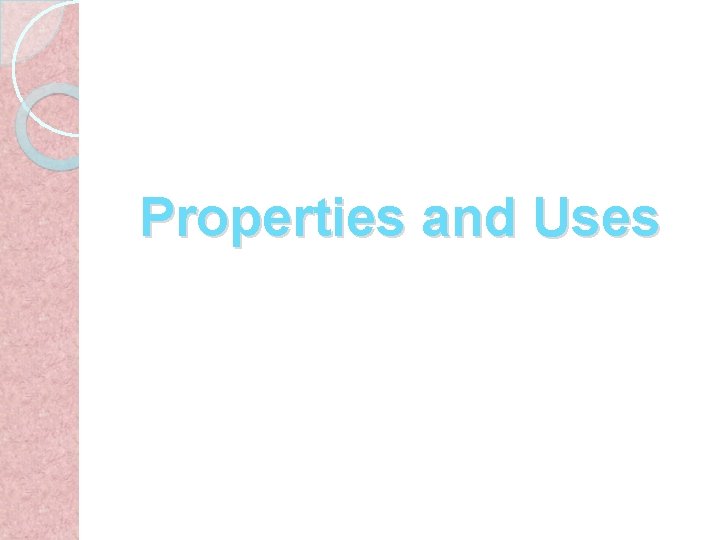 Properties and Uses 