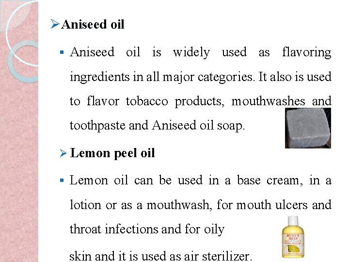 ØAniseed oil § Aniseed oil is widely used as flavoring ingredients in all major