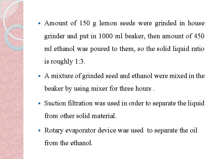§ Amount of 150 g lemon seeds were grinded in house grinder and put
