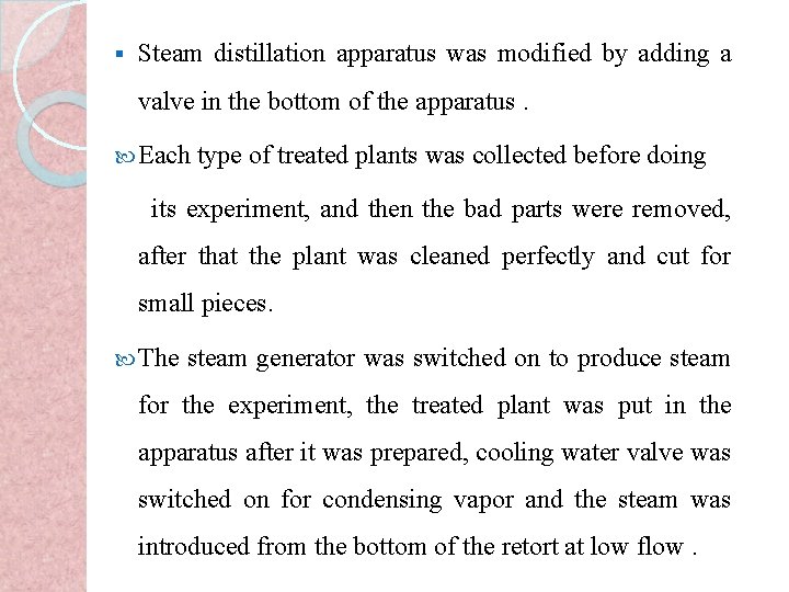 § Steam distillation apparatus was modified by adding a valve in the bottom of