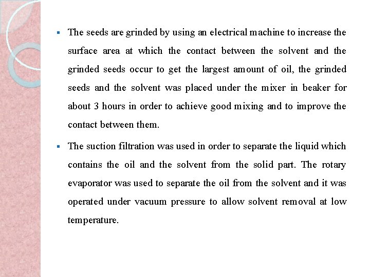 § The seeds are grinded by using an electrical machine to increase the surface