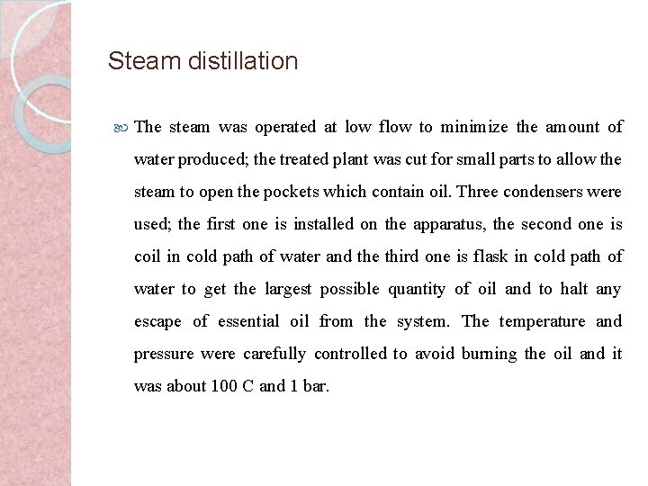 Steam distillation The steam was operated at low flow to minimize the amount of
