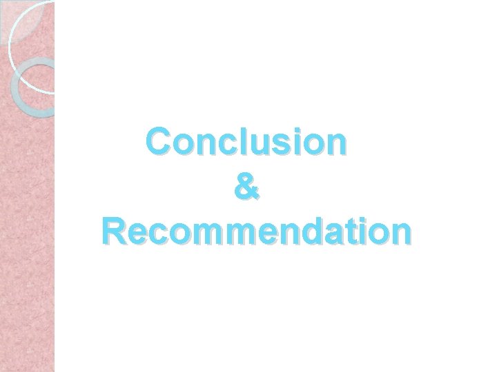 Conclusion & Recommendation 