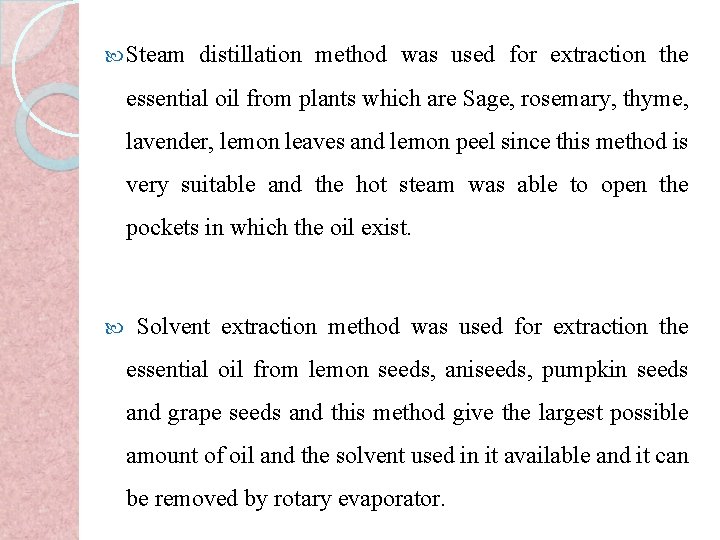  Steam distillation method was used for extraction the essential oil from plants which