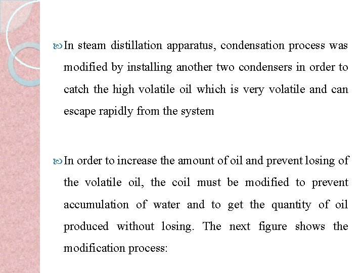  In steam distillation apparatus, condensation process was modified by installing another two condensers