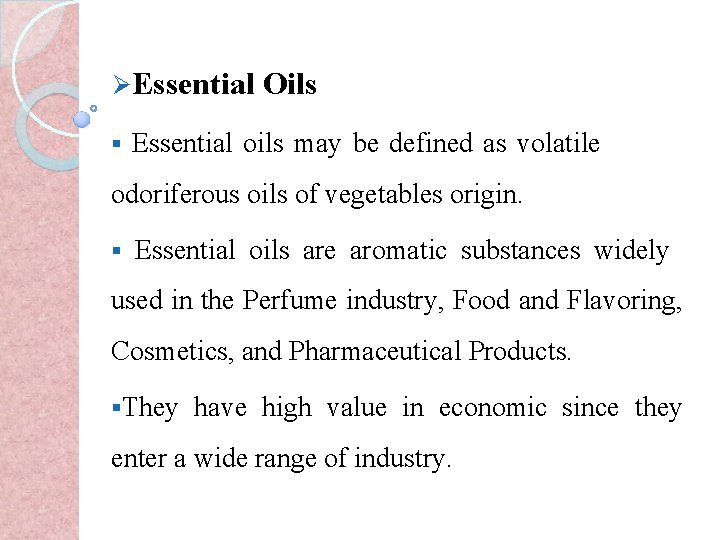 ØEssential Oils § Essential oils may be defined as volatile odoriferous oils of vegetables