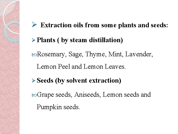Ø Extraction oils from some plants and seeds: Ø Plants ( by steam distillation)