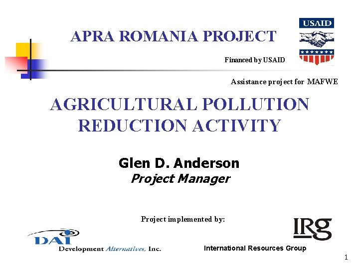 APRA ROMANIA PROJECT Financed by USAID Assistance project for MAFWE AGRICULTURAL POLLUTION REDUCTION ACTIVITY