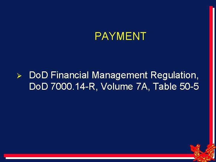 PAYMENT Ø Do. D Financial Management Regulation, Do. D 7000. 14 -R, Volume 7
