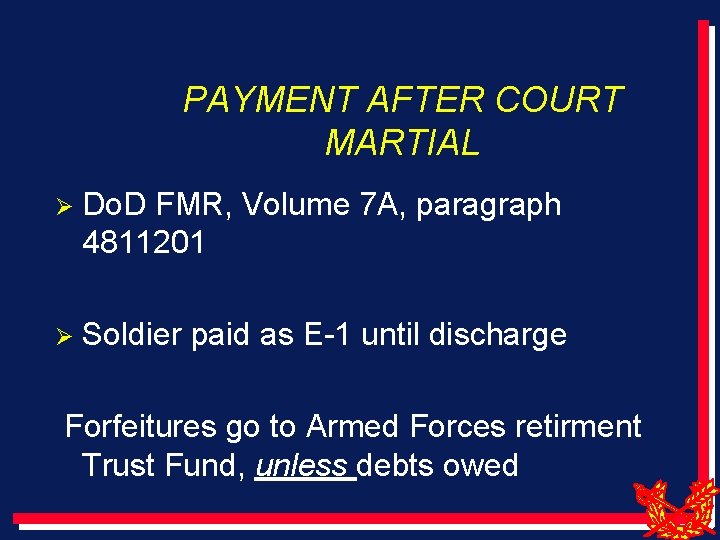 PAYMENT AFTER COURT MARTIAL Ø Do. D FMR, Volume 7 A, paragraph 4811201 Ø