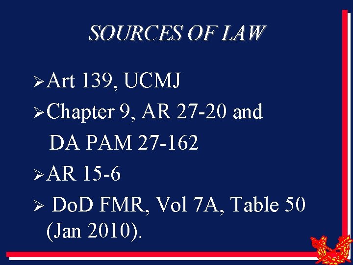 SOURCES OF LAW ØArt 139, UCMJ ØChapter 9, AR 27 -20 and DA PAM