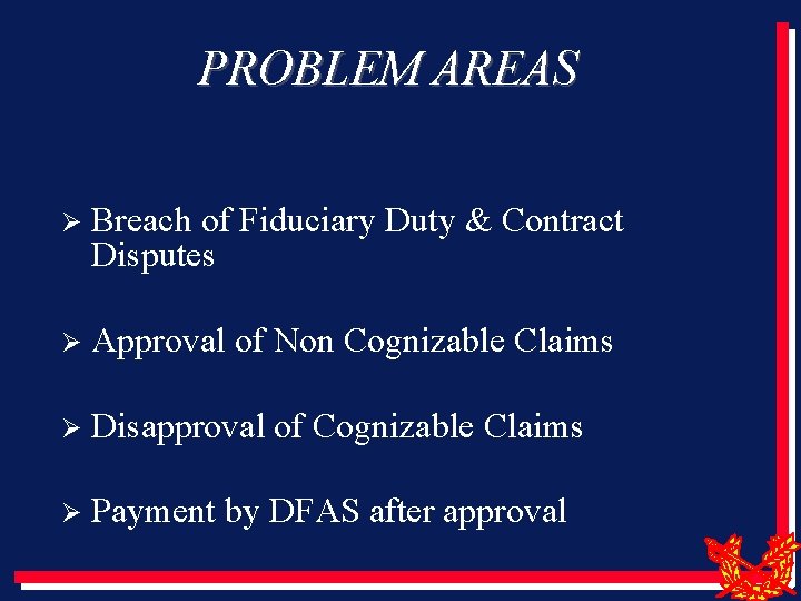 PROBLEM AREAS Ø Breach of Fiduciary Duty & Contract Disputes Ø Approval of Non