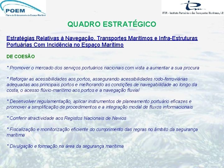 QUADRO ESTRATÉGICO Estratégias Relativas à Navegação, Transportes Marítimos e Infra-Estruturas Portuárias Com Incidência no QUADRO ESTRATÉGICO Estratégias Relativas à Navegação, Transportes Marítimos e Infra-Estruturas Portuárias Com Incidência no