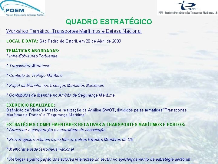 QUADRO ESTRATÉGICO Workshop Temático: Transportes Marítimos e Defesa Nacional LOCAL E DATA: São Pedro QUADRO ESTRATÉGICO Workshop Temático: Transportes Marítimos e Defesa Nacional LOCAL E DATA: São Pedro