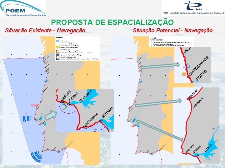 PROPOSTA DE ESPACIALIZAÇÃO Situação Existente - Navegação Situação Potencial - Navegação PROPOSTA DE ESPACIALIZAÇÃO Situação Existente - Navegação Situação Potencial - Navegação