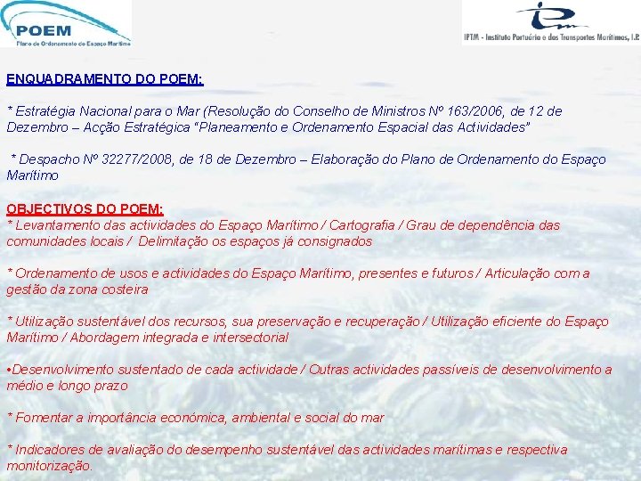 ENQUADRAMENTO DO POEM: * Estratégia Nacional para o Mar (Resolução do Conselho de Ministros ENQUADRAMENTO DO POEM: * Estratégia Nacional para o Mar (Resolução do Conselho de Ministros