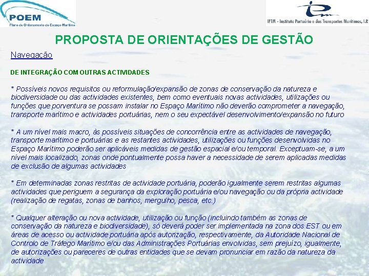 PROPOSTA DE ORIENTAÇÕES DE GESTÃO Navegação DE INTEGRAÇÃO COM OUTRAS ACTIVIDADES * Possíveis novos PROPOSTA DE ORIENTAÇÕES DE GESTÃO Navegação DE INTEGRAÇÃO COM OUTRAS ACTIVIDADES * Possíveis novos