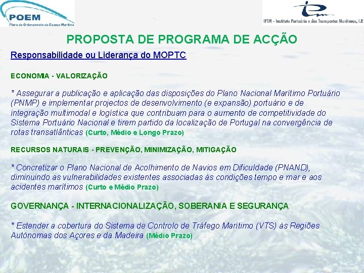 PROPOSTA DE PROGRAMA DE ACÇÃO Responsabilidade ou Liderança do MOPTC ECONOMIA - VALORIZAÇÃO * PROPOSTA DE PROGRAMA DE ACÇÃO Responsabilidade ou Liderança do MOPTC ECONOMIA - VALORIZAÇÃO *