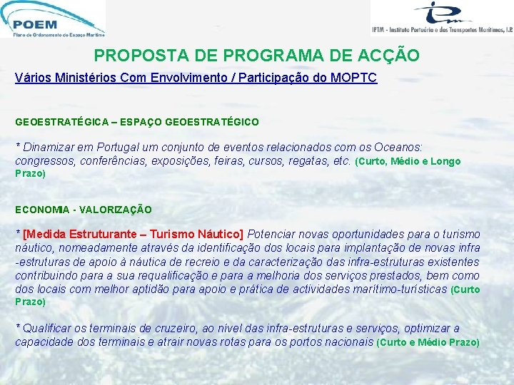 PROPOSTA DE PROGRAMA DE ACÇÃO Vários Ministérios Com Envolvimento / Participação do MOPTC GEOESTRATÉGICA PROPOSTA DE PROGRAMA DE ACÇÃO Vários Ministérios Com Envolvimento / Participação do MOPTC GEOESTRATÉGICA