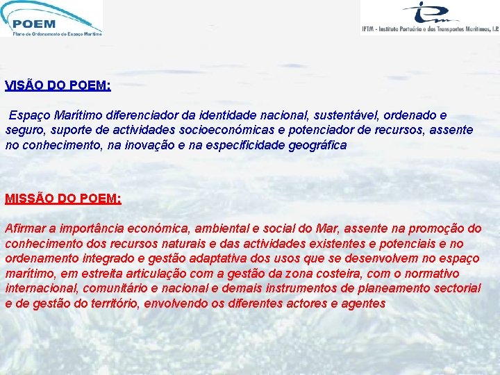 VISÃO DO POEM: Espaço Marítimo diferenciador da identidade nacional, sustentável, ordenado e seguro, suporte VISÃO DO POEM: Espaço Marítimo diferenciador da identidade nacional, sustentável, ordenado e seguro, suporte