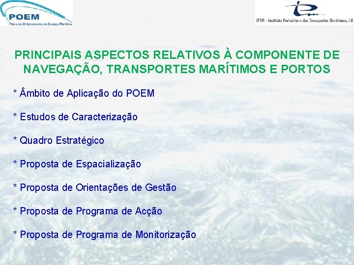 PRINCIPAIS ASPECTOS RELATIVOS À COMPONENTE DE NAVEGAÇÃO, TRANSPORTES MARÍTIMOS E PORTOS * mbito de PRINCIPAIS ASPECTOS RELATIVOS À COMPONENTE DE NAVEGAÇÃO, TRANSPORTES MARÍTIMOS E PORTOS * mbito de