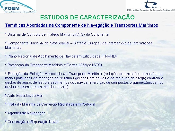 ESTUDOS DE CARACTERIZAÇÃO Temáticas Abordadas na Componente de Navegação e Transportes Marítimos * Sistema ESTUDOS DE CARACTERIZAÇÃO Temáticas Abordadas na Componente de Navegação e Transportes Marítimos * Sistema