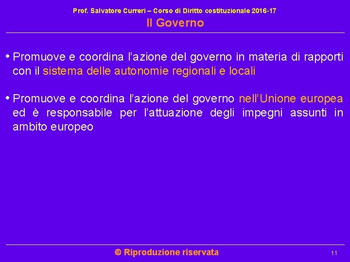 Prof. Salvatore Curreri – Corso di Diritto costituzionale 2016 -17 Il Governo • Promuove Prof. Salvatore Curreri – Corso di Diritto costituzionale 2016 -17 Il Governo • Promuove