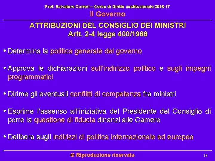 Prof. Salvatore Curreri – Corso di Diritto costituzionale 2016 -17 Il Governo ATTRIBUZIONI DEL Prof. Salvatore Curreri – Corso di Diritto costituzionale 2016 -17 Il Governo ATTRIBUZIONI DEL